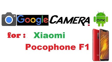2020 Google Camera for Xiaomi Pocophone F1 (Poco F1)(+DOWNLOAD)