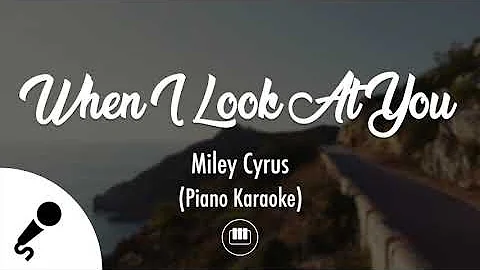 When I Look At You - Miley Cyrus (Piano Karaoke)