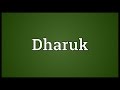 Dharuk meaning