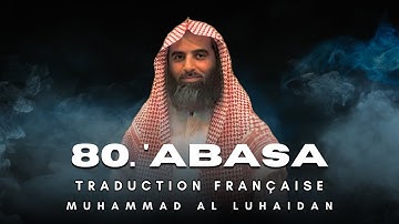 80. Sourate 'Abasa (سورة عبس) | Traduction Française | Muhammad Al Luhaidan (محمد اللحيدان)