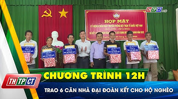 Trao 6 căn nhà Đại đoàn kết cho hộ nghèo | Cần Thơ TV
