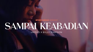 Sampai Keabadian (Spontaneous Worship) | UNDVD Feat. Billy Simpson
