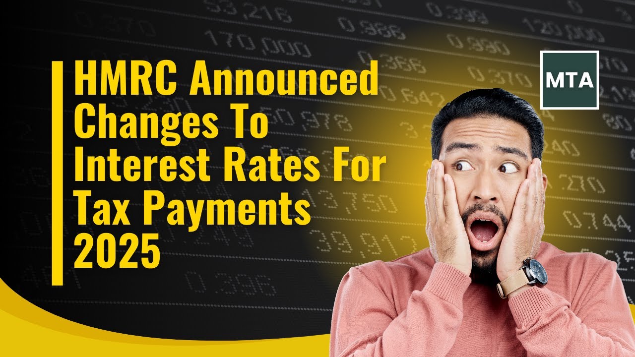 HMRC Announced Changes To Interest Rates For Tax Payments 2025 