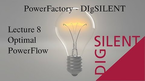 DIgSILENT PowerFactory Tutorial: Lecture 8, Optimal Powerflow