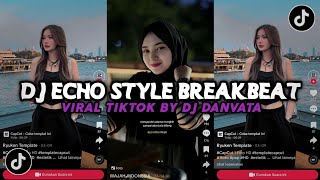 DJ ECHO BREAKBEAT STYLE VIRAL TIKTOK BY DJ DANVATA