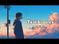Tumi bin jiya, zina muskil hogaya hindi new songs (spring+reverb) Aesthetic song #hindisong