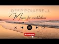 26 Minute Super Deep Meditation Music: Relax Mind Body, Inner Peace, Relaxing Music
