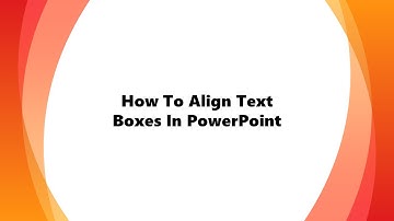 How To Align Text Boxes In PowerPoint