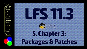 Part 5: Ch 3 Packages & Patches - How to build Linux From Scratch 11.3 in VirtualBox - LFS 11.3