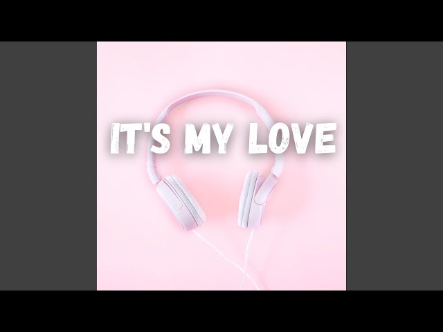 It's My Love