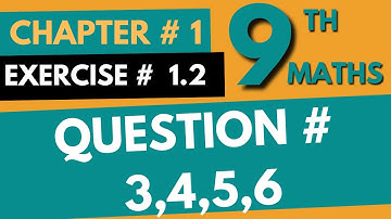 9th Class Math Exercise 1.2 Question No. 3,4,5,6