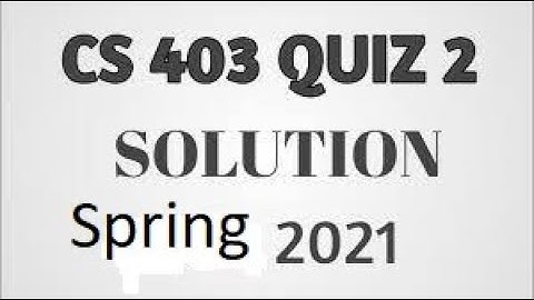 CS403 quiz no 2 spring 2021 live attempt