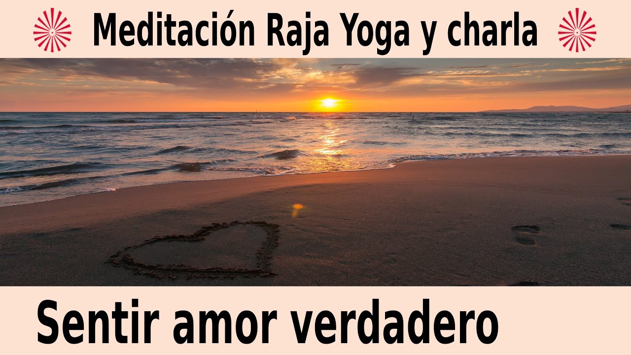 Meditación Raja Yoga y charla: Sentir amor verdadero, con Paqui Martín ...