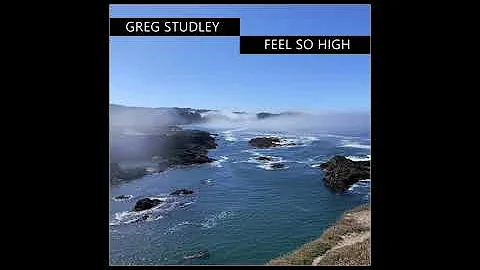 Greg Studley - Feel So High