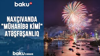 Naxçıvanda Müharibə Kimi Atəşfəşanlıq