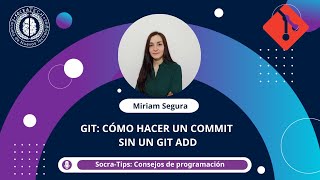 SocraTips - Cómo hacer un commit sin un git add - SocraTech