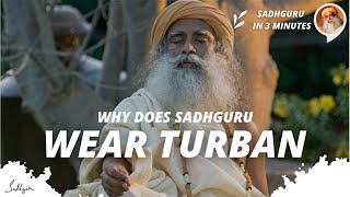 Why does Sadhguru wear a turban? Sadhguru in 3 mins What Are Turbans For