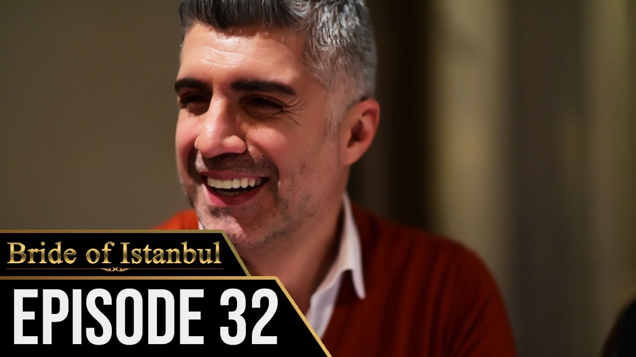  Bride of Istanbul - Episode 32 (English Subtitles) | Istanbullu Gelin