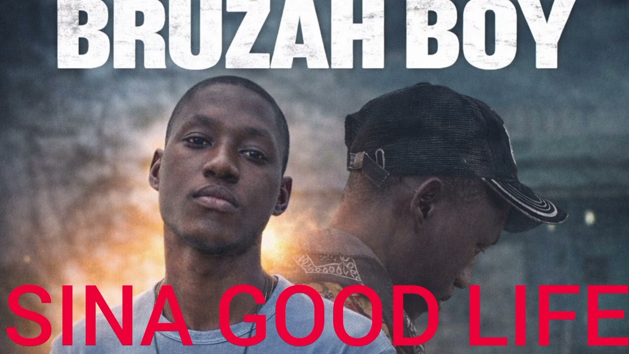Bruzah boy  _ SINA GOOD LIFE  (Official lyrics music video)