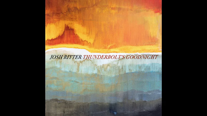 Josh Ritter - Thunderbolt's Goodnight [Official Au...