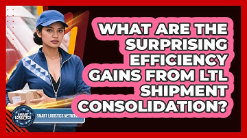 What Are The Surprising Efficiency Gains From LTL Shipment Consolidation? - Smart Logistics Network