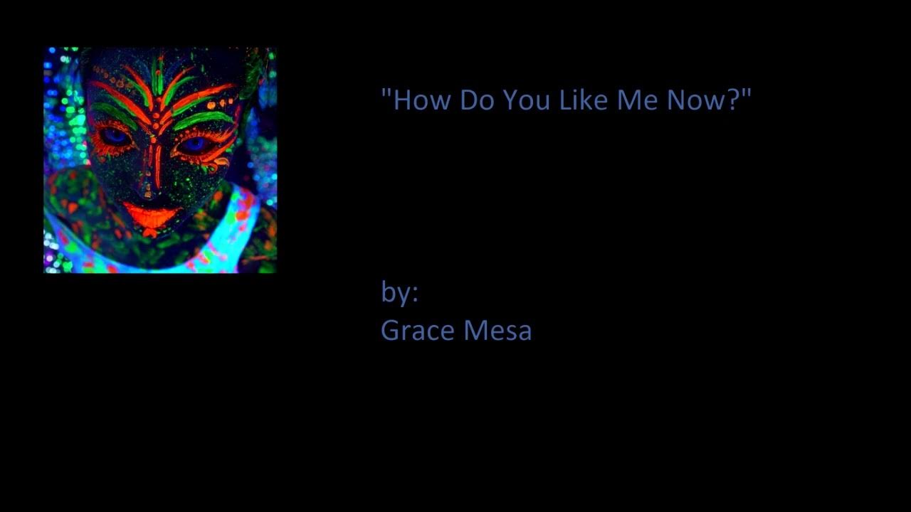 How Do You Like Me Now Song By Grace Mesa YouTube how-do-you-like-me-now-song-by-grace-mesa-youtube