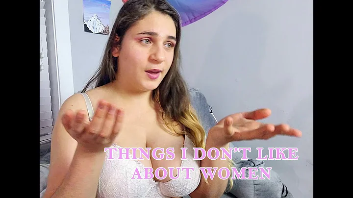 Things I don't like about women