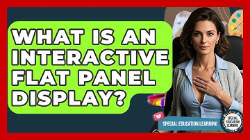 What Is An Interactive Flat Panel Display? - Special Education Learning