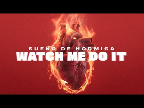 Sueño de Hormiga - Watch Me Do It