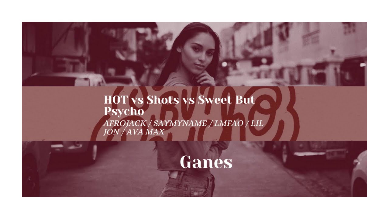 Download Hot vs. Shots vs. Sweet But Psycho ( Afrojack 2020 Mashup )