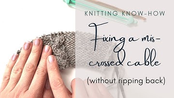 How to Fix a Mis-crossed Cable knitting tutorial