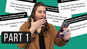 ASSUMPTIONS ABOUT VISUAL IMPAIRMENT AND BLINDNESS - PART 1 | Assumptions Video Questions