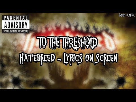 HATEBREED - TO THE THRESHOLD (LYRICS ON SCREEN)
