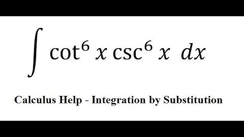 Calculus Help: Integral ∫ cot^6 ⁡x  csc^6 ⁡x dx - Integration by substitution - Trigonometry
