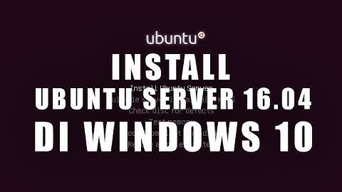 Install Ubuntu Server 16.04 di Windows 10 menggunakan Virtualbox