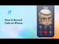 How to Record Calls on iPhone