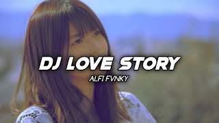DJ LOVE STORY X MELODY SLOW 2021! ALFI FVNKY