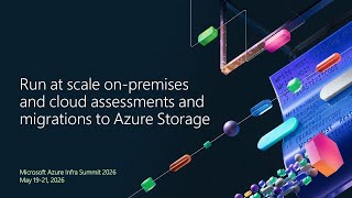 Run at scale on-premises and cloud assessments and migrations to Azure Storage