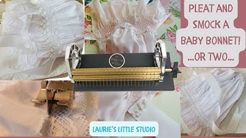 Pleat some fabric, smock some fabric and make a baby bonnet!