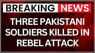 Three Pakistani Soldiers Killed in Rebel Attack Near Afghan Border | Latest News | NewsX