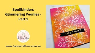 Spellbinders Glimmering Peonies Part 1