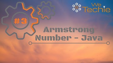 #3: Armstrong Number - Java  [ WeTechie ]