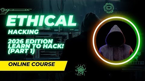 Ethical Hacking - 2026 Edition - Learn to Hack! (Part 1)