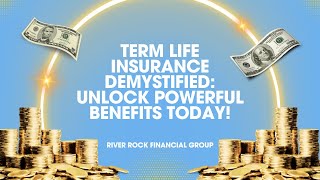 Term Life Insurance Demystified: Unlock Powerful Benefits Today!