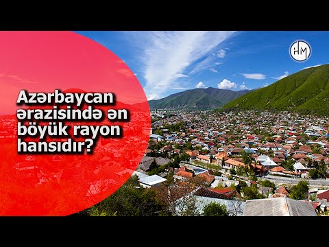 Azərbaycan Respublikasının ən böyük rayonu hansıdır? - ƏRAZİSİNƏ GÖRƏ ÖLKƏMİZİN ƏN BÖYÜK RAYONLARI