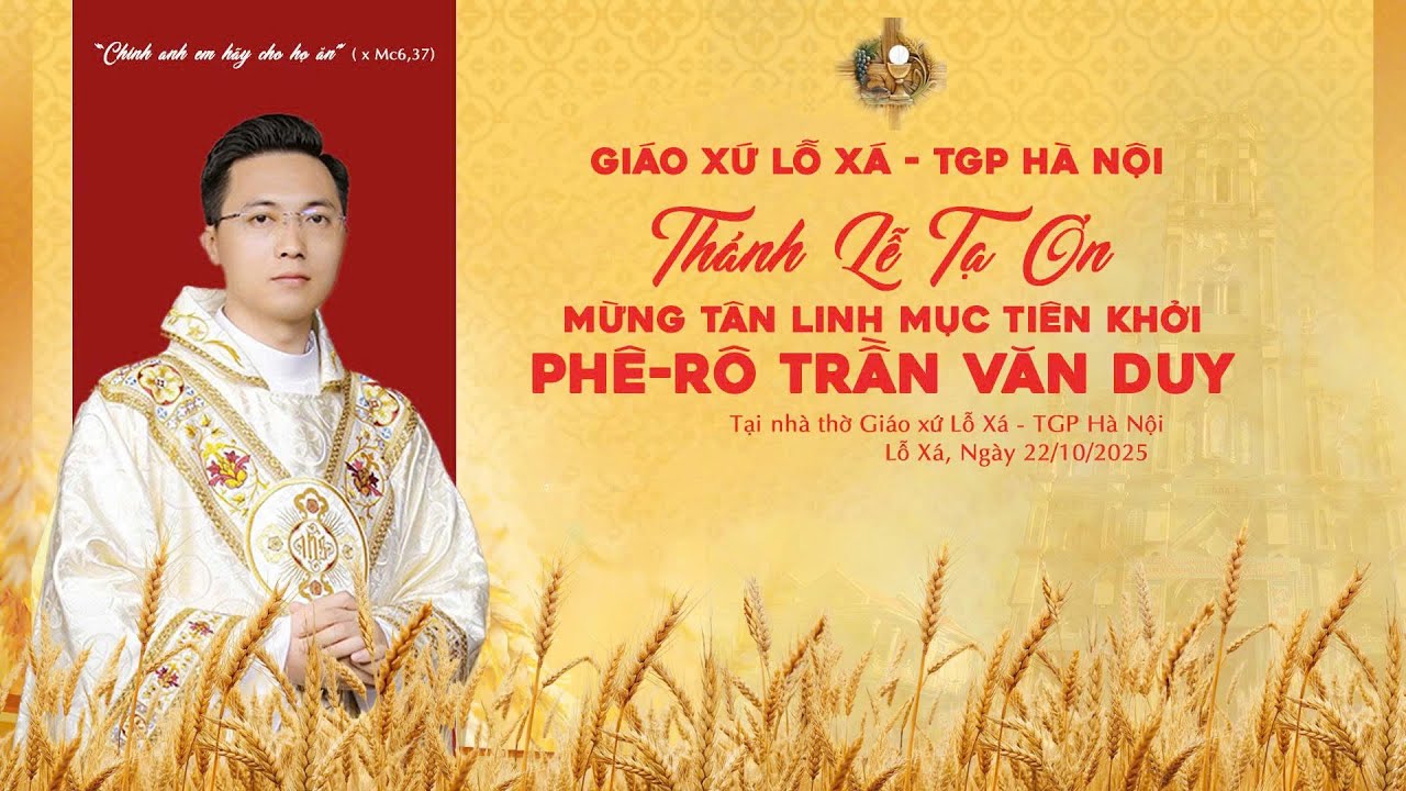 🔴THÁNH LỄ TẠ ƠN MỪNG TÂN LINH MỤC TIÊN KHỞI PHÊ-RÔ TRẦN VĂN DUY Tại nhà thờ Giáo Xứ Lỗ Xá-TGP Hà Nội