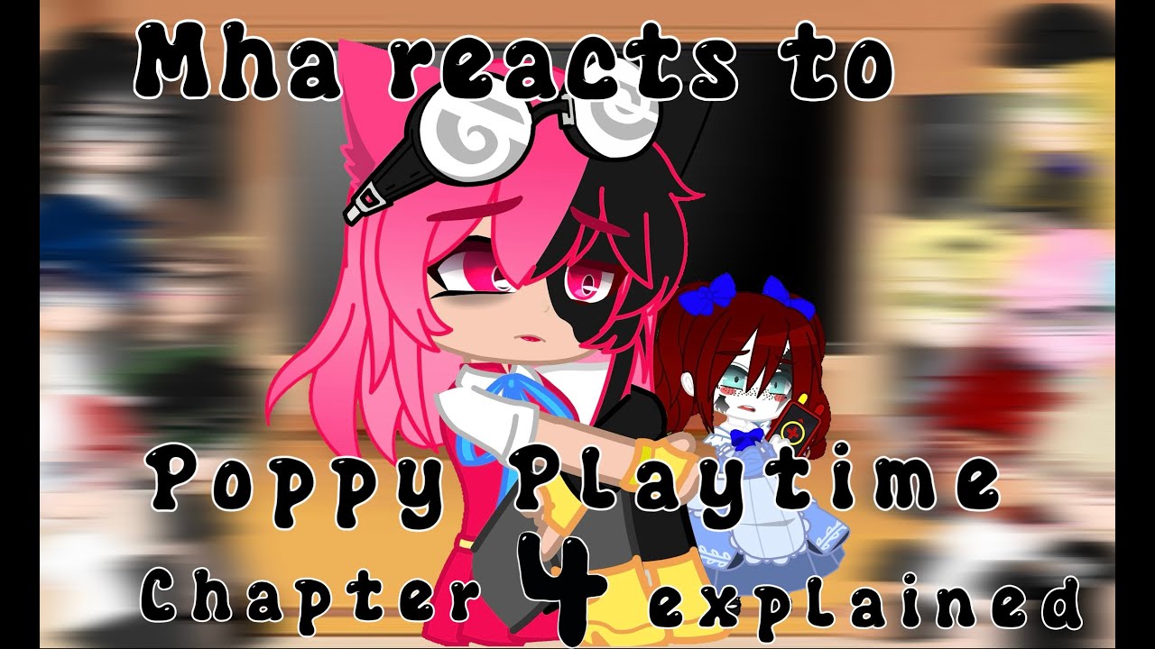 Mha reacts to Poppy playtime Chapter 4 explained || Credit in description ||
