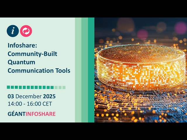 GÉANT Infoshare: Community-built quantum communication tools - 3 Dec 2025