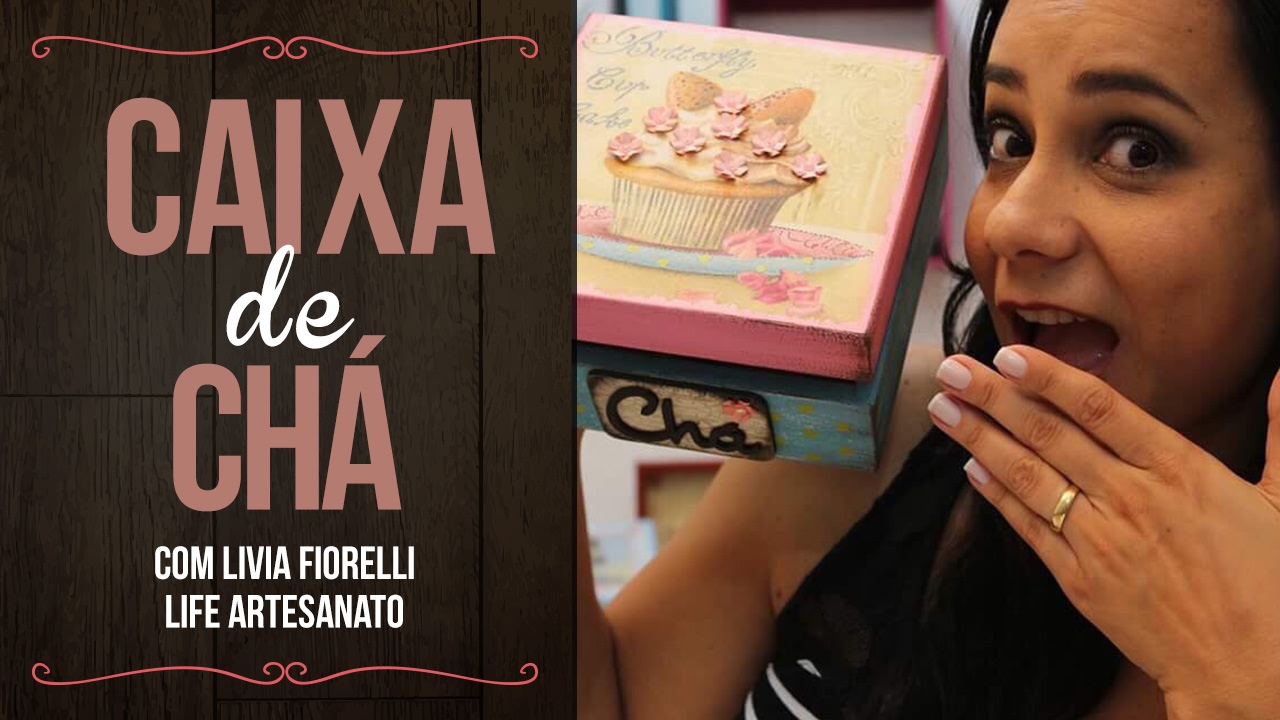 DIY | Faça Você Mesmo | Caixa de Chá com Pátina | Livia Fiorelli | Life Artesanato