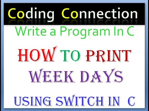 Write a Program In C How To Print Week Days Using Switch In C || How To ...